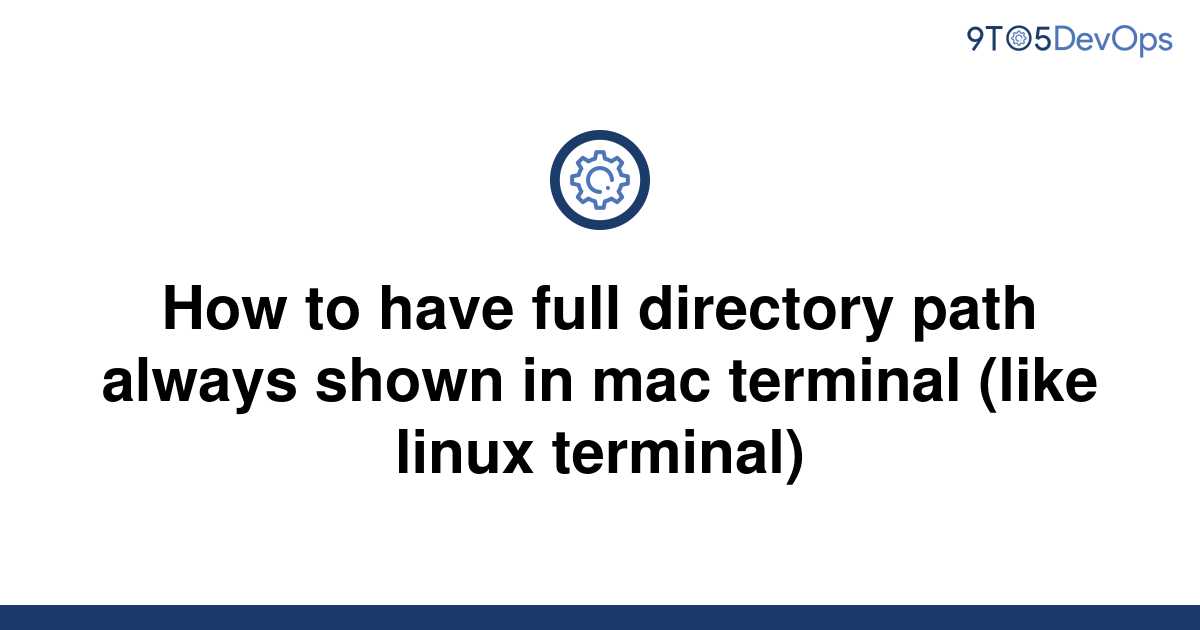 solved-how-to-have-full-directory-path-always-shown-in-9to5answer