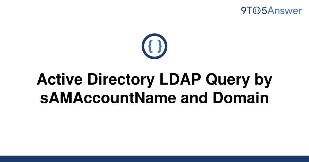 solved-active-directory-ldap-query-by-samaccountname-9to5answer