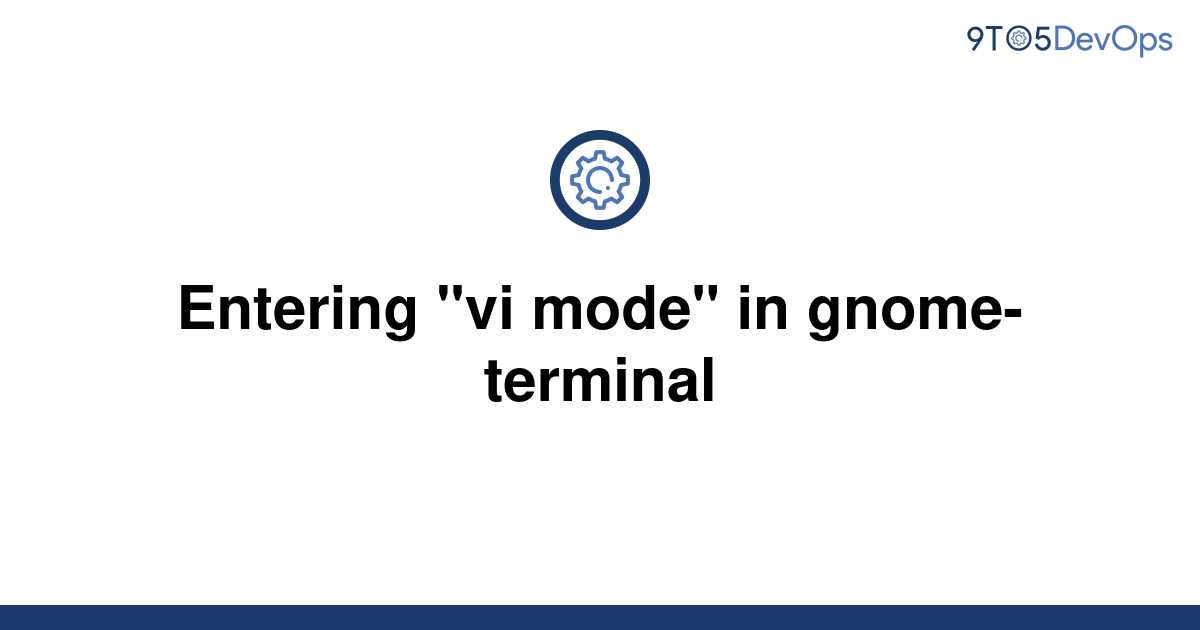 solved-entering-vi-mode-in-gnome-terminal-9to5answer