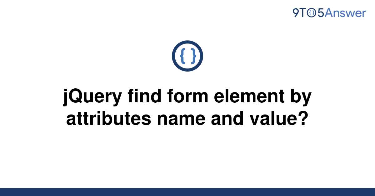 solved-jquery-find-form-element-by-attributes-name-and-9to5answer