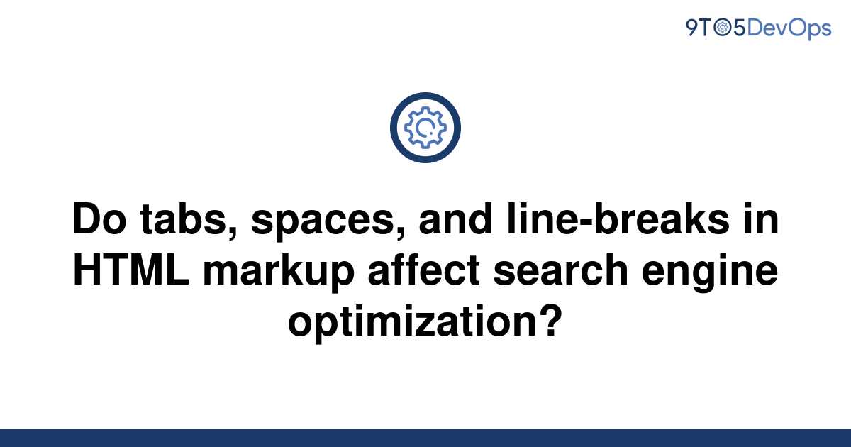 solved-do-tabs-spaces-and-line-breaks-in-html-markup-9to5answer