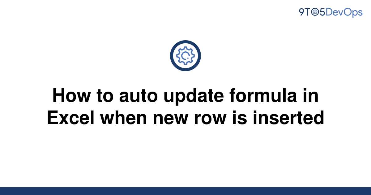 How To Auto Update Formula In Excel When New Row Is Inserted