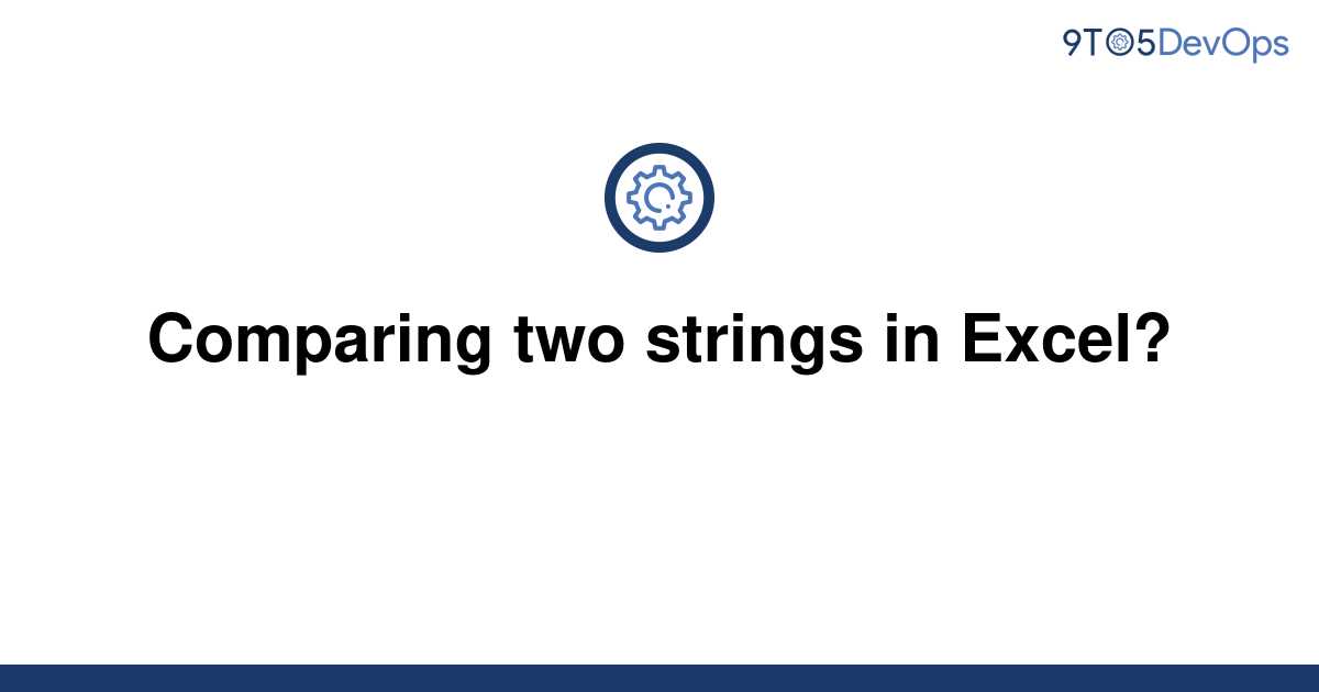 solved-comparing-two-strings-in-excel-9to5answer