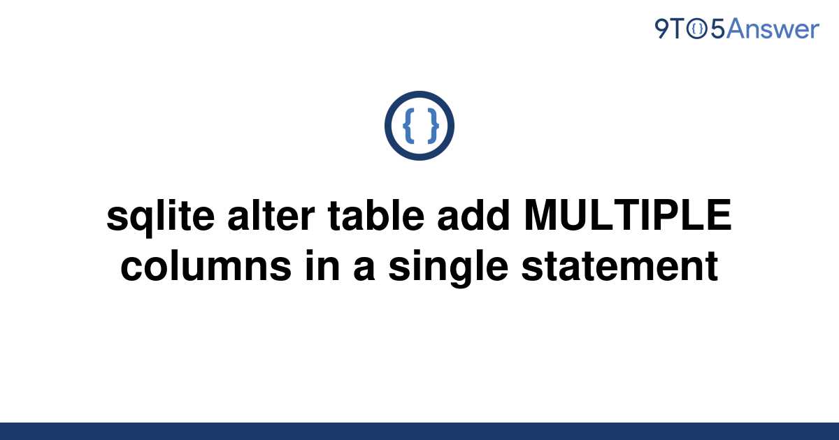 solved-sqlite-alter-table-add-multiple-columns-in-a-9to5answer