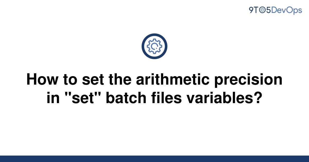solved-how-to-set-the-arithmetic-precision-in-set-9to5answer