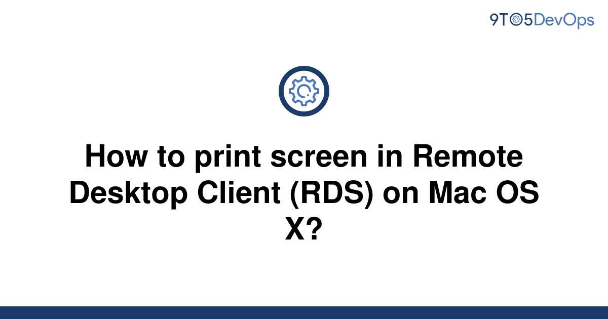 solved-how-to-print-screen-in-remote-desktop-client-9to5answer