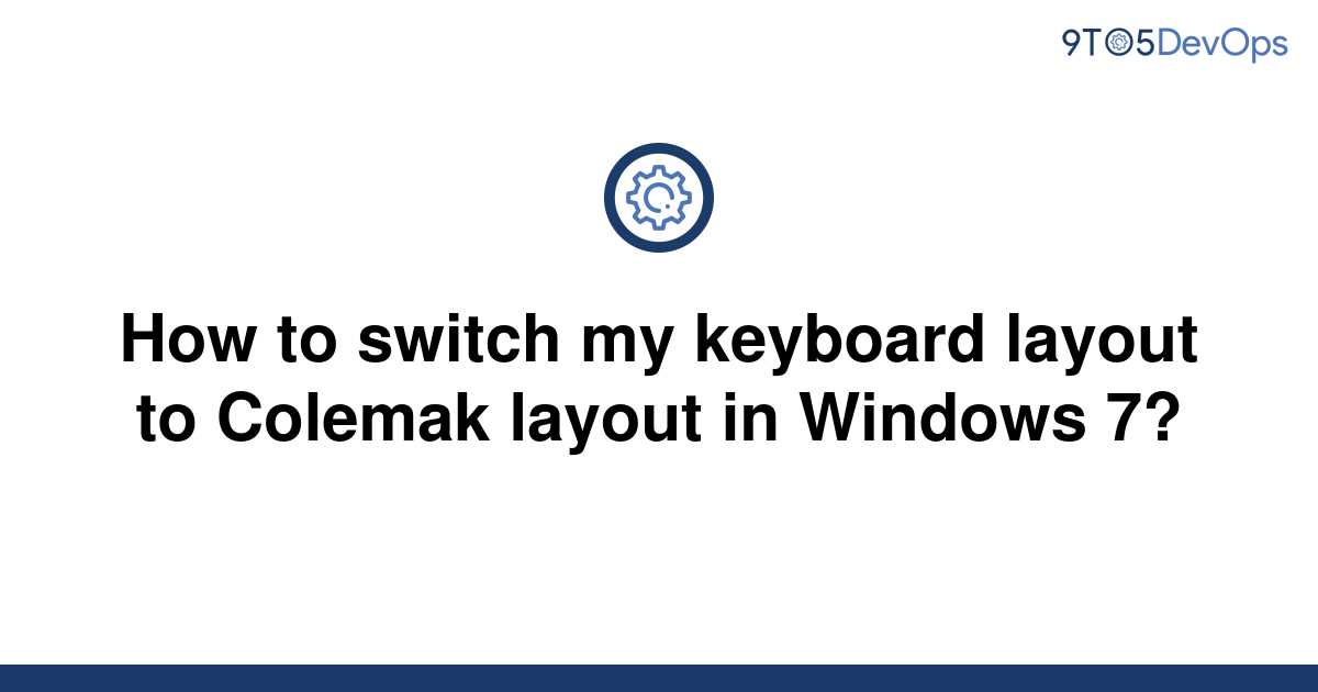 solved-how-to-switch-my-keyboard-layout-to-colemak-9to5answer