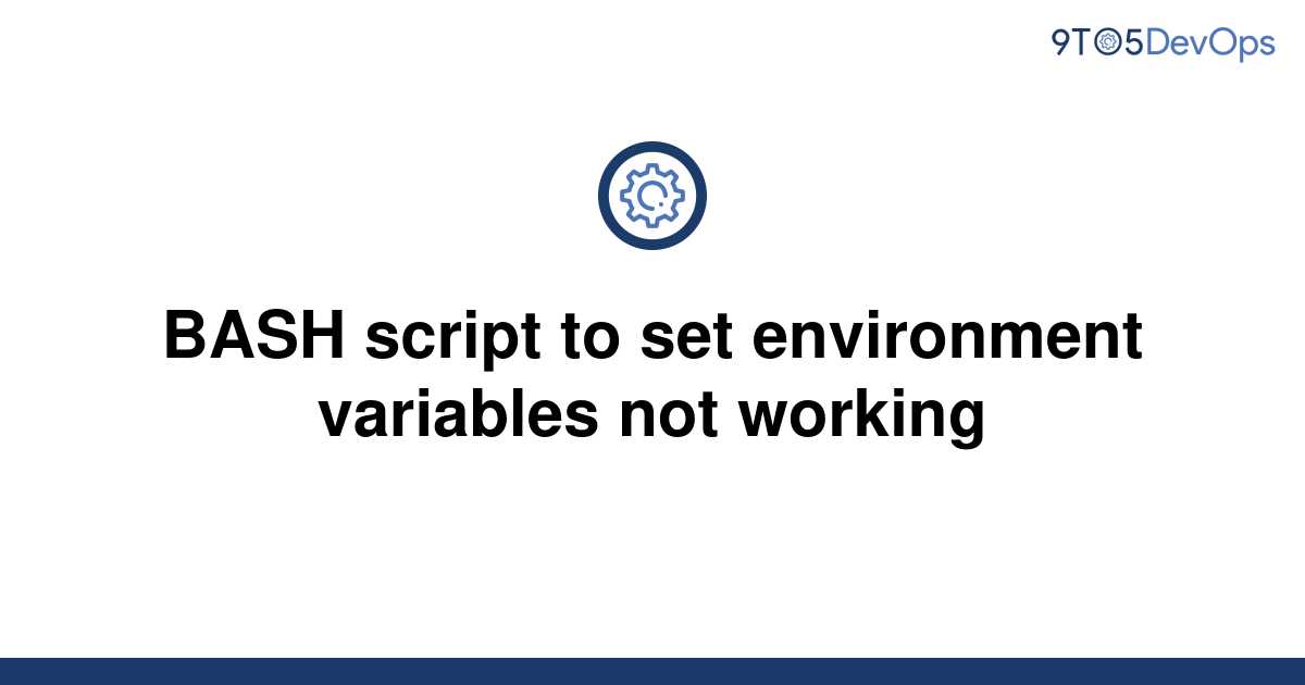 solved-bash-script-to-set-environment-variables-not-9to5answer