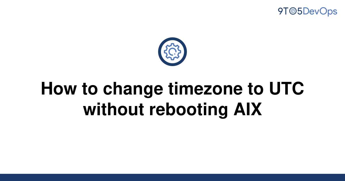 solved-how-to-change-timezone-to-utc-without-rebooting-9to5answer