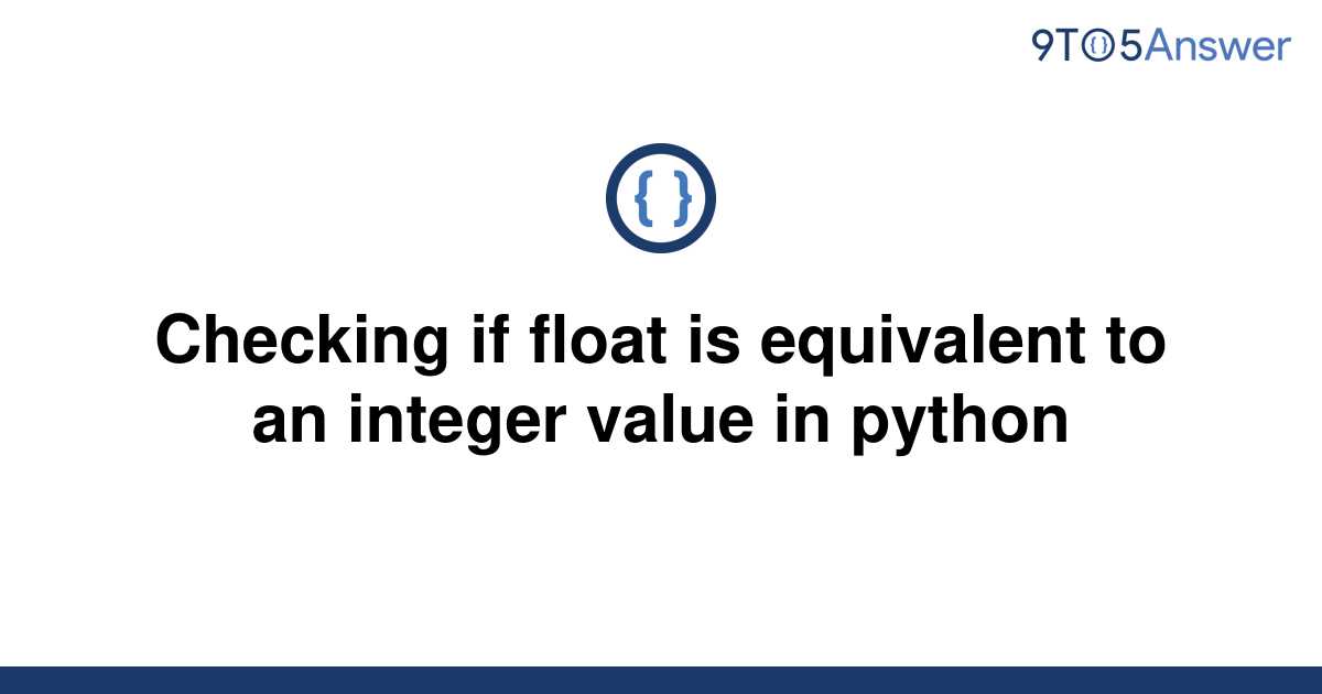 solved-checking-if-float-is-equivalent-to-an-integer-9to5answer