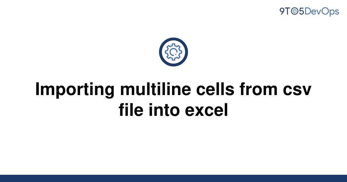 Solved Importing Multiline Cells From Csv File Into 9to5answer 4834