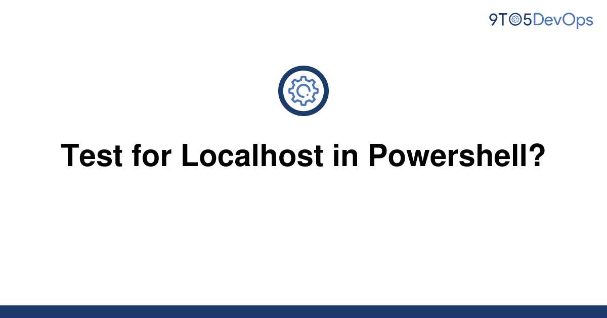 solved-test-for-localhost-in-powershell-9to5answer