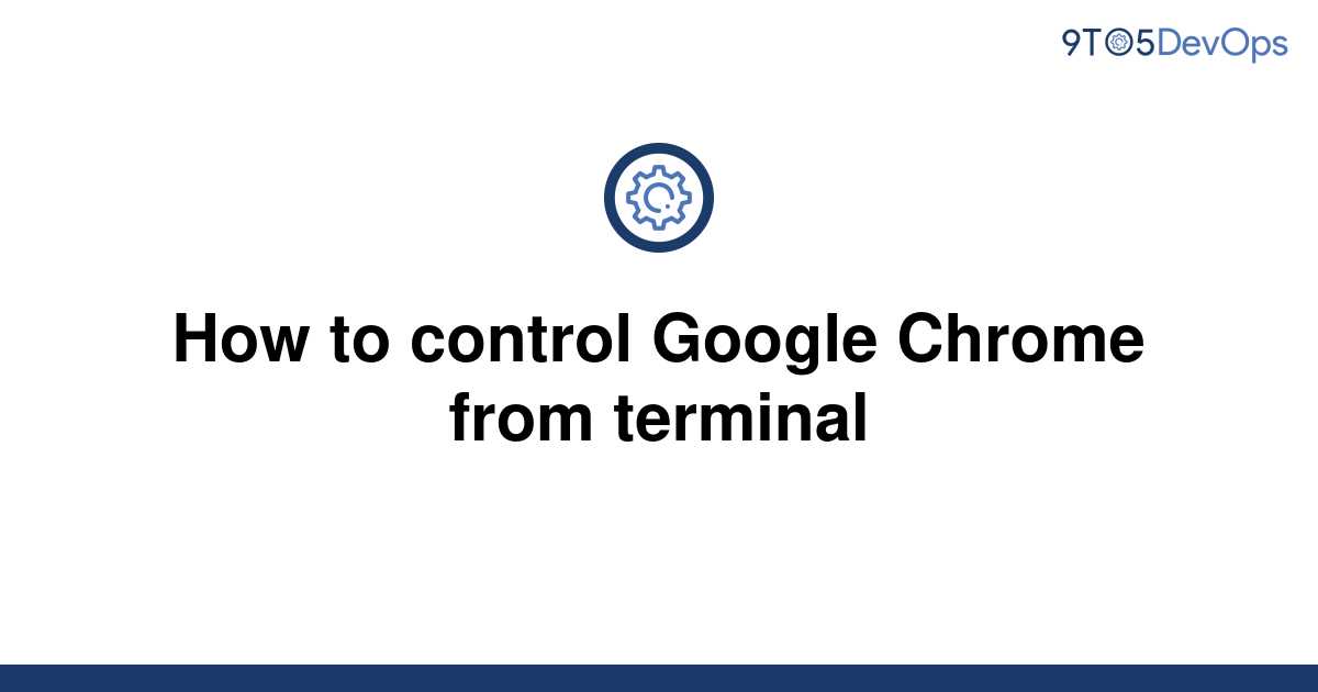 solved-exit-google-chrome-from-terminal-9to5answer