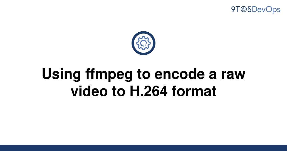 ffmpeg encode to h264