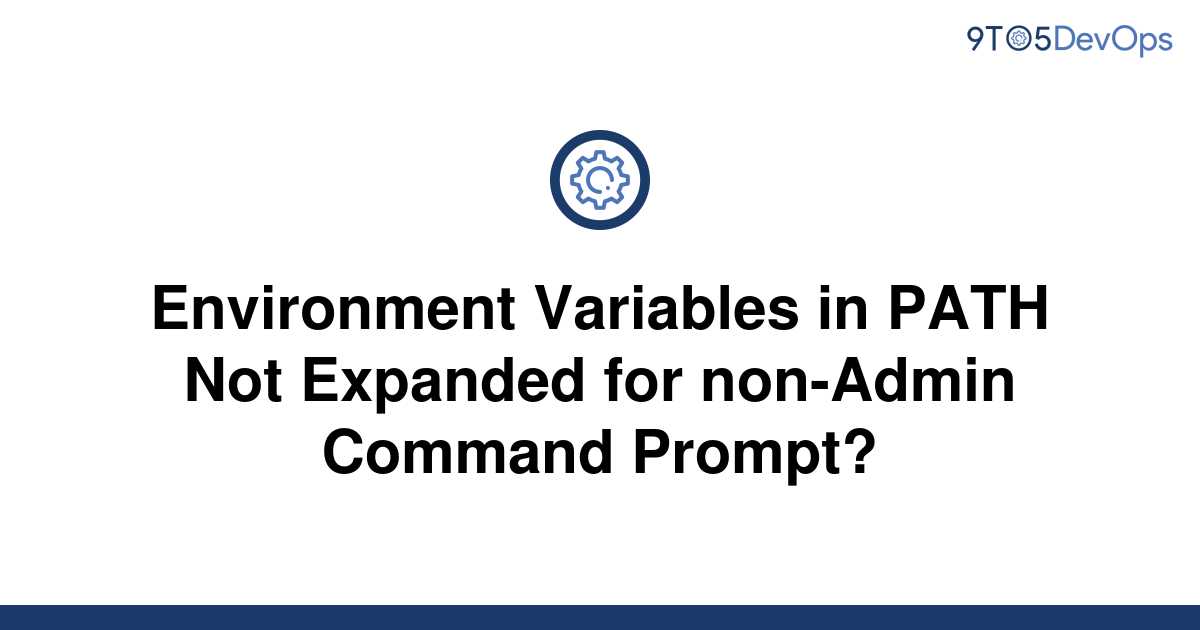 solved-environment-variables-in-path-not-expanded-for-9to5answer