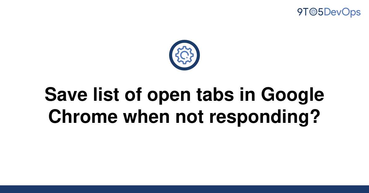 solved-save-list-of-open-tabs-in-google-chrome-when-not-9to5answer