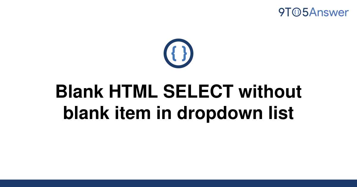 [Solved] Blank HTML SELECT without blank item in dropdown | 9to5Answer