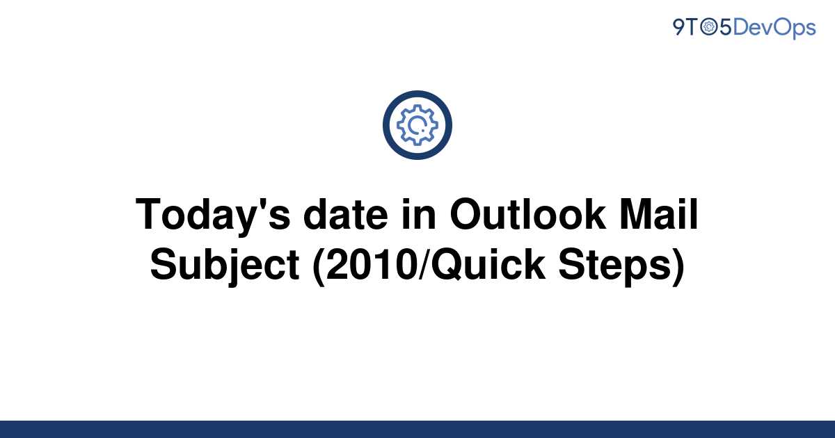 solved-today-s-date-in-outlook-mail-subject-2010-quick-9to5answer