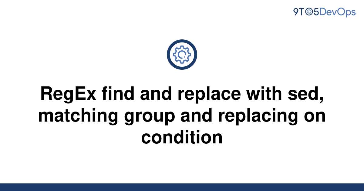 solved-regex-find-and-replace-with-sed-matching-group-9to5answer