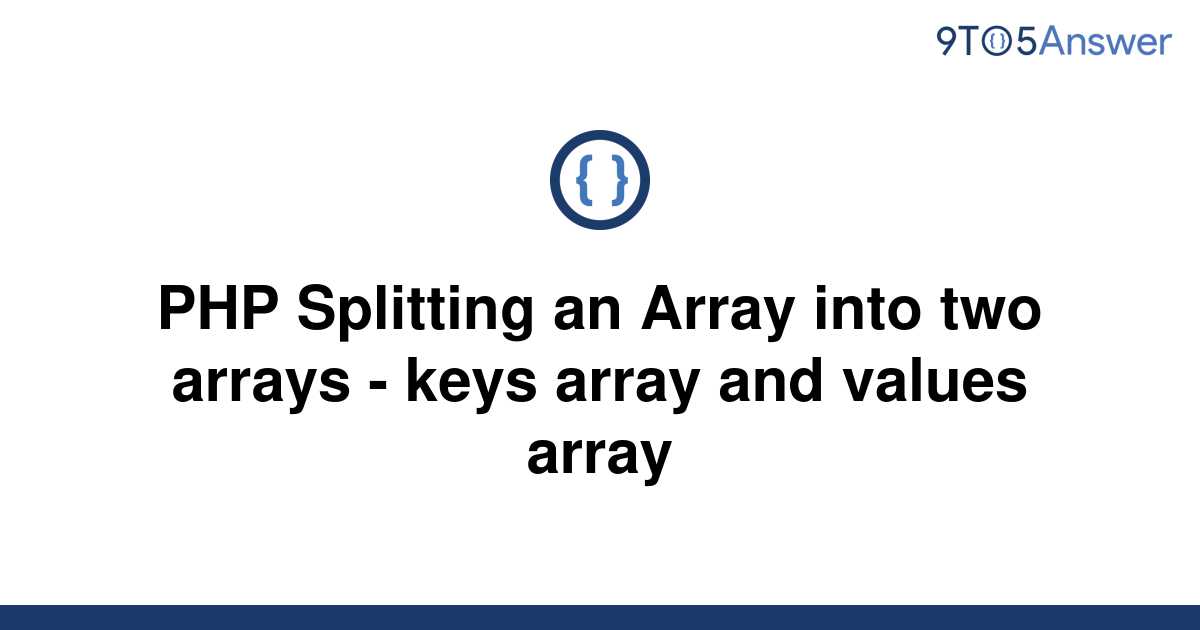 Solved Php Splitting An Array Into Two Arrays Keys 9to5answer