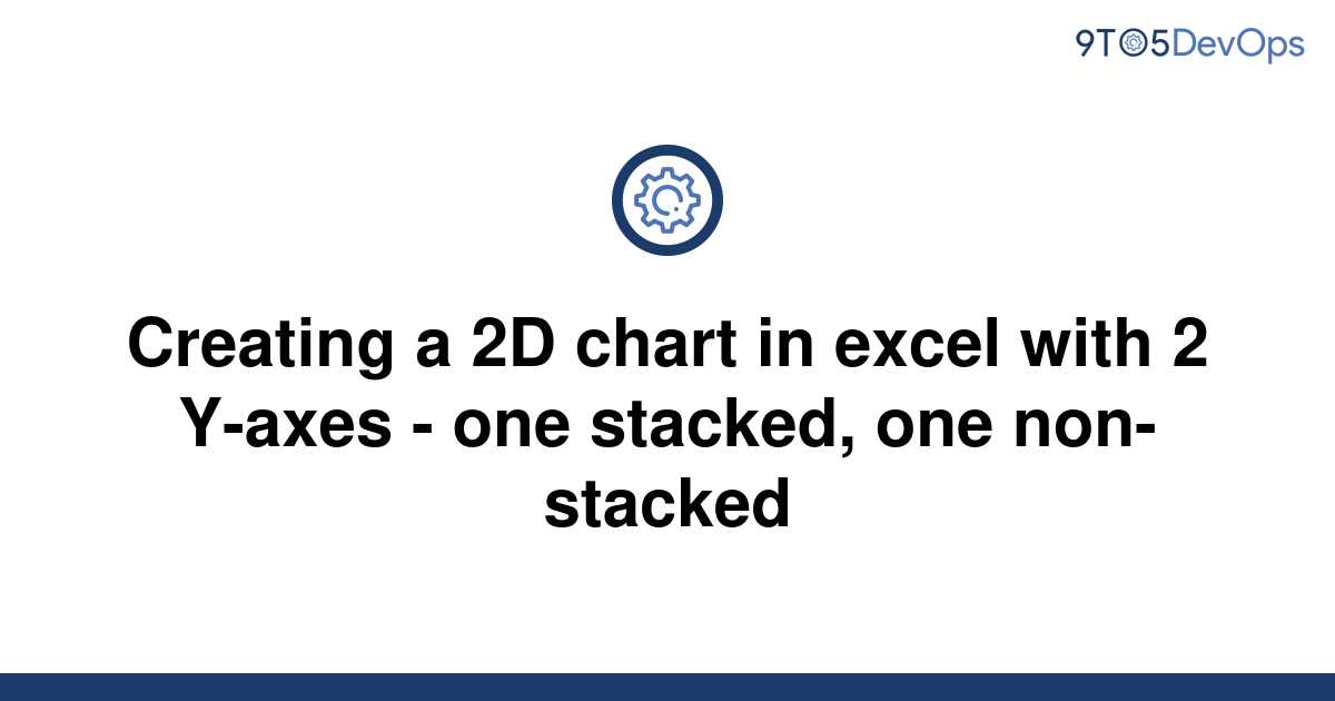 solved-creating-a-2d-chart-in-excel-with-2-y-axes-one-9to5answer