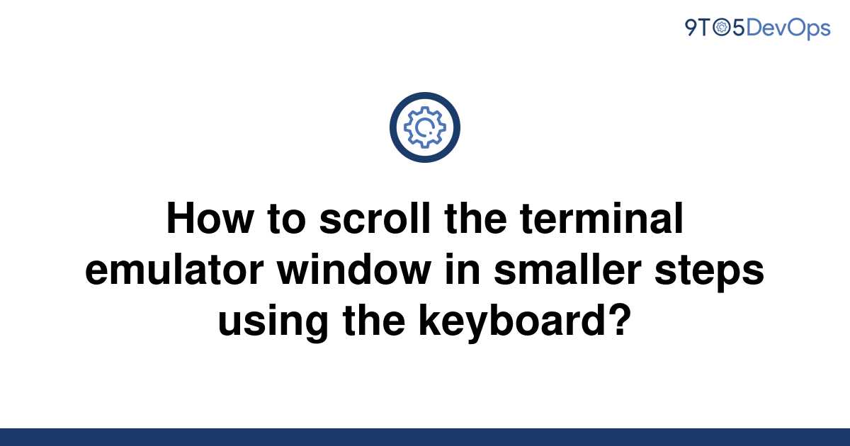 solved-how-to-scroll-the-terminal-emulator-window-in-9to5answer