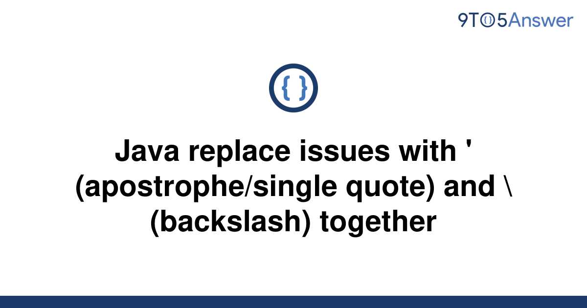 solved-java-replace-issues-with-apostrophe-single-9to5answer