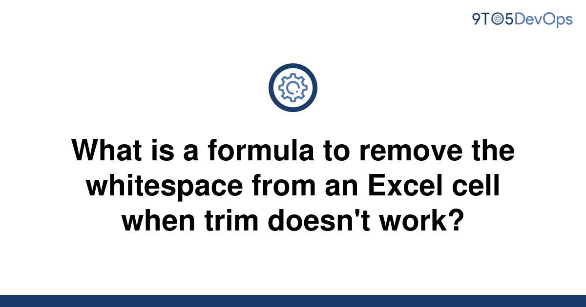 solved-what-is-a-formula-to-remove-the-whitespace-from-9to5answer
