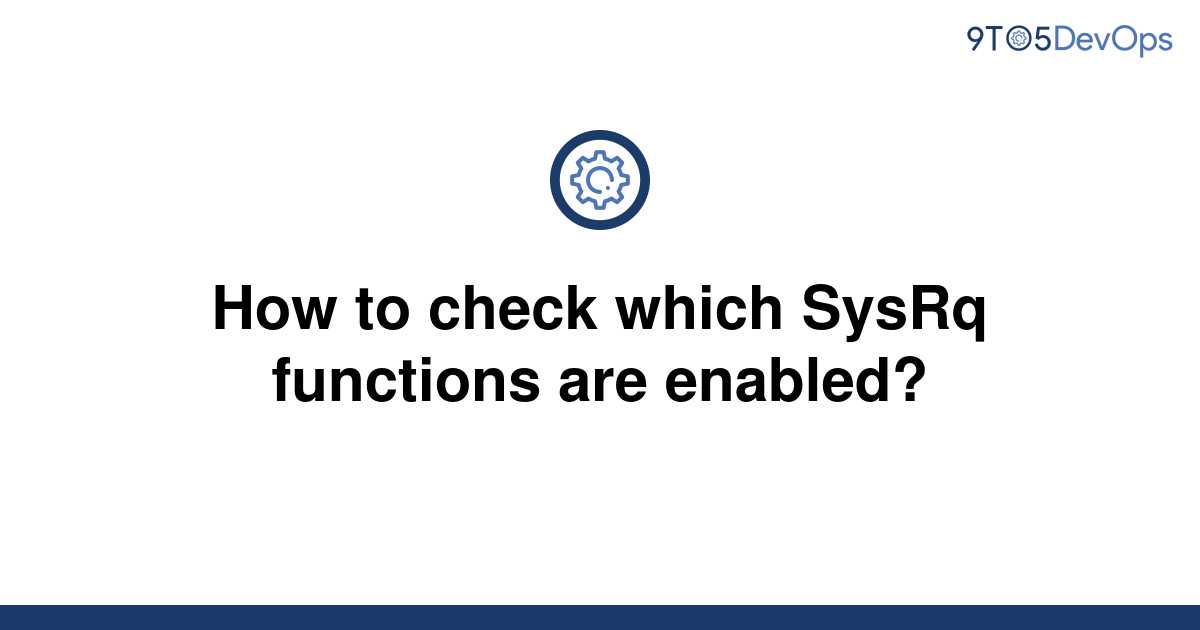 solved-how-to-check-which-sysrq-functions-are-enabled-9to5answer