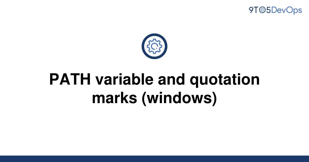 solved-path-variable-and-quotation-marks-windows-9to5answer