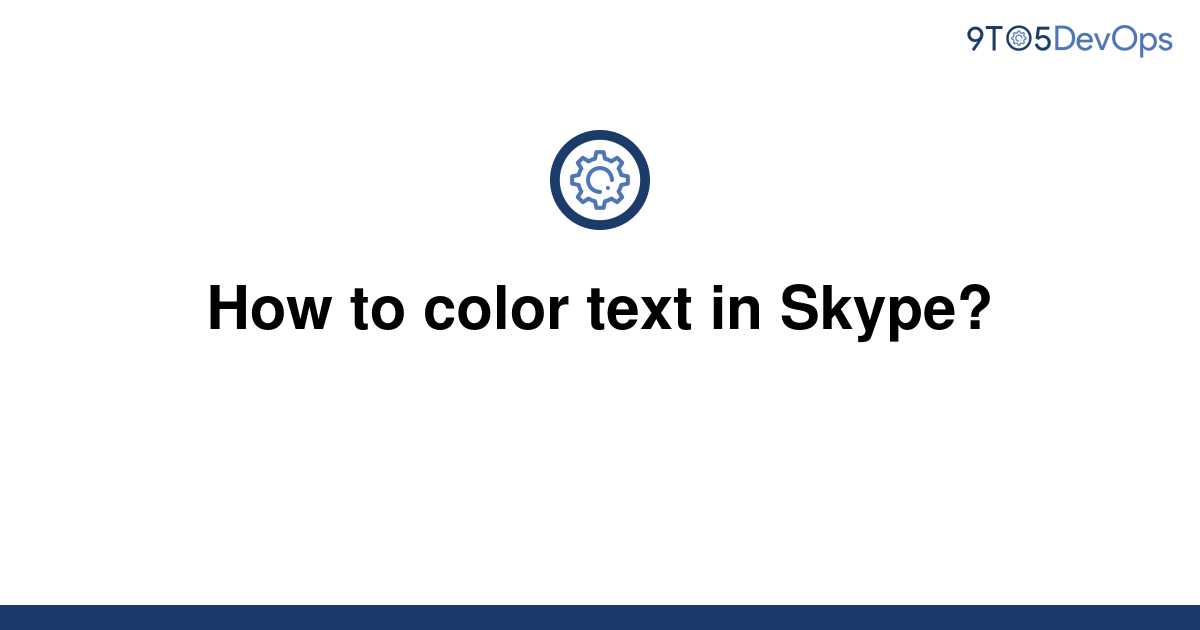 solved-how-to-color-text-in-skype-9to5answer