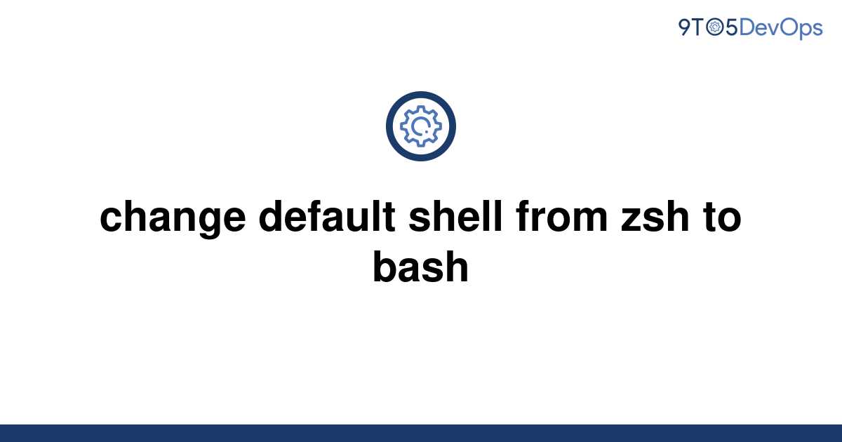 solved-change-default-shell-from-zsh-to-bash-9to5answer