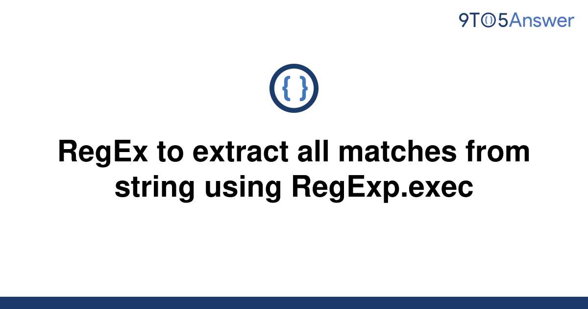 solved-regex-to-extract-all-matches-from-string-using-9to5answer