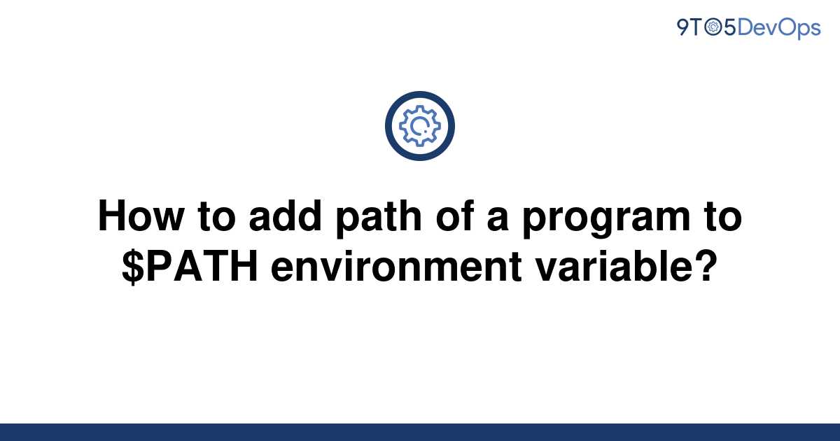 solved-how-to-add-path-of-a-program-to-path-9to5answer