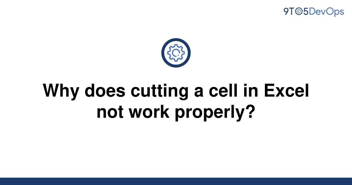 solved-why-does-cutting-a-cell-in-excel-not-work-9to5answer