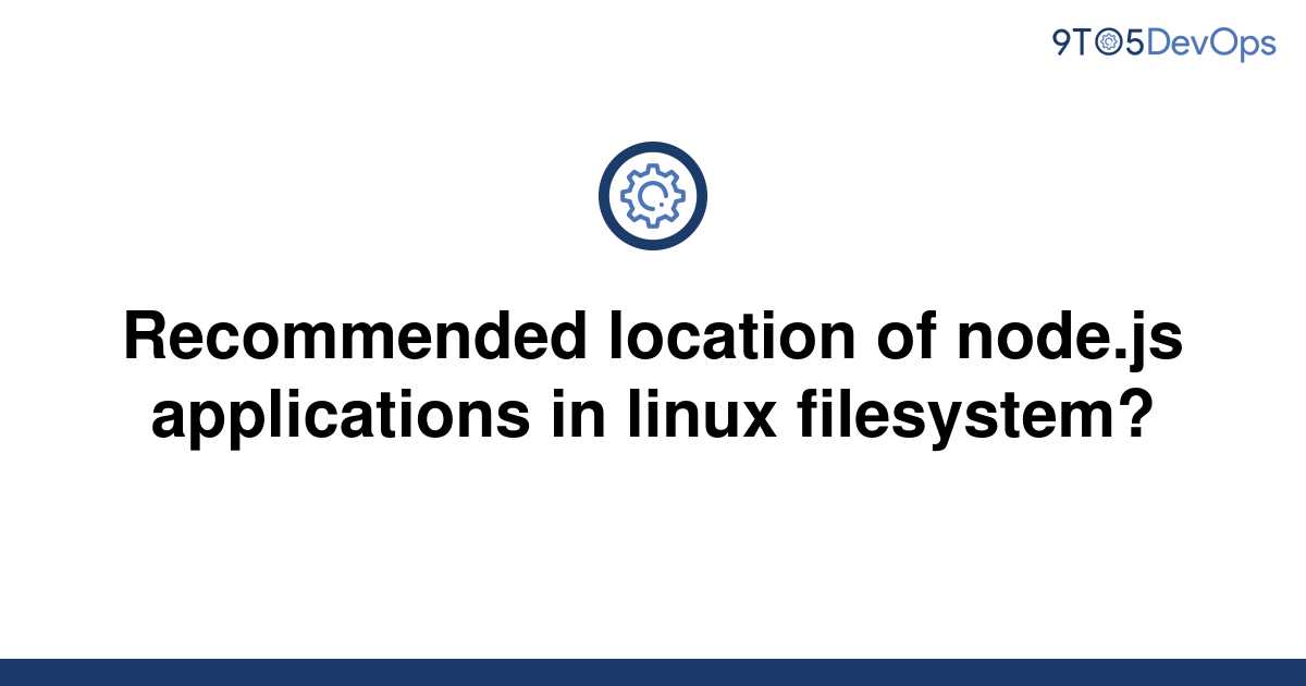 solved-recommended-location-of-node-js-applications-in-9to5answer