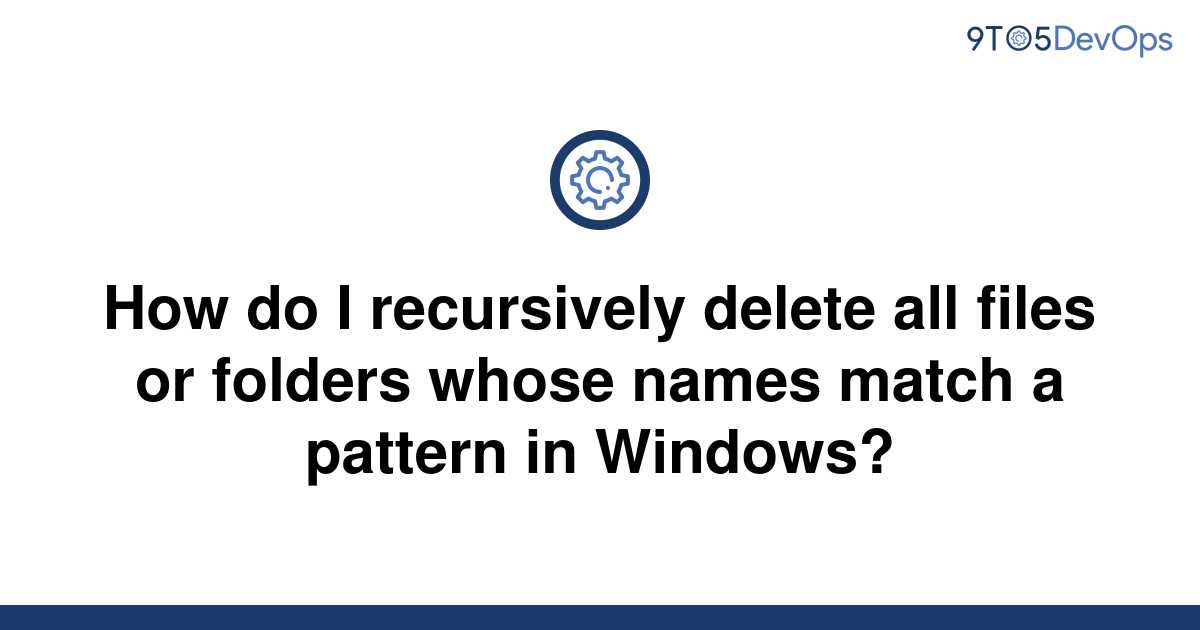 solved-how-do-i-recursively-delete-all-files-or-folders-9to5answer