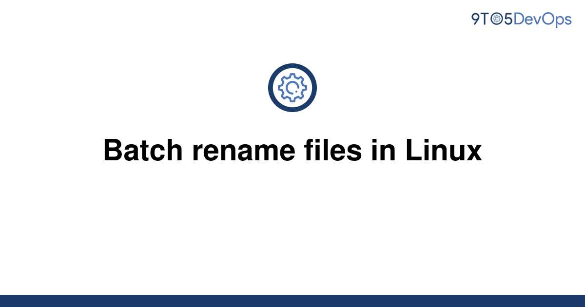 solved-batch-rename-files-in-linux-9to5answer