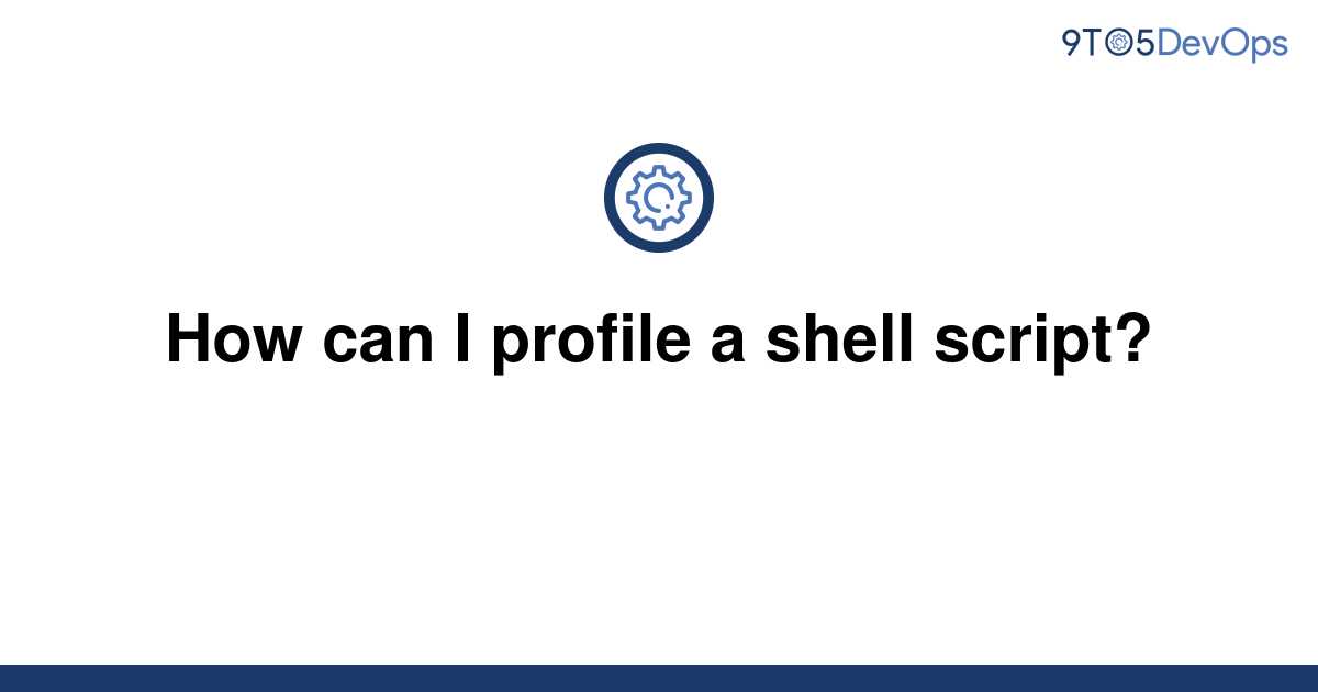 solved-how-can-i-profile-a-shell-script-9to5answer