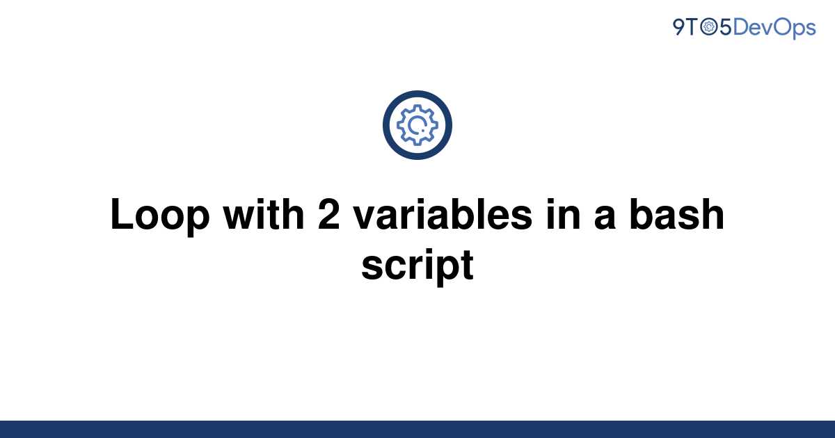 bash 2 variables in a for loop