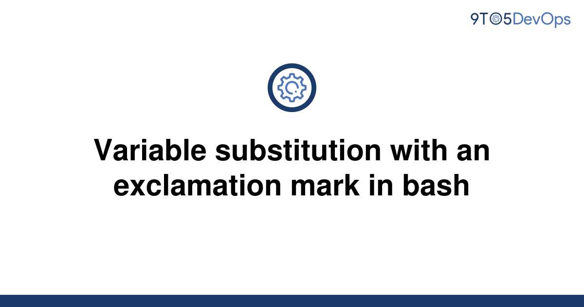 solved-variable-substitution-with-an-exclamation-mark-9to5answer