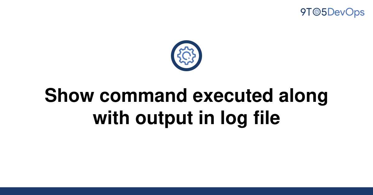 solved-show-command-executed-along-with-output-in-log-9to5answer