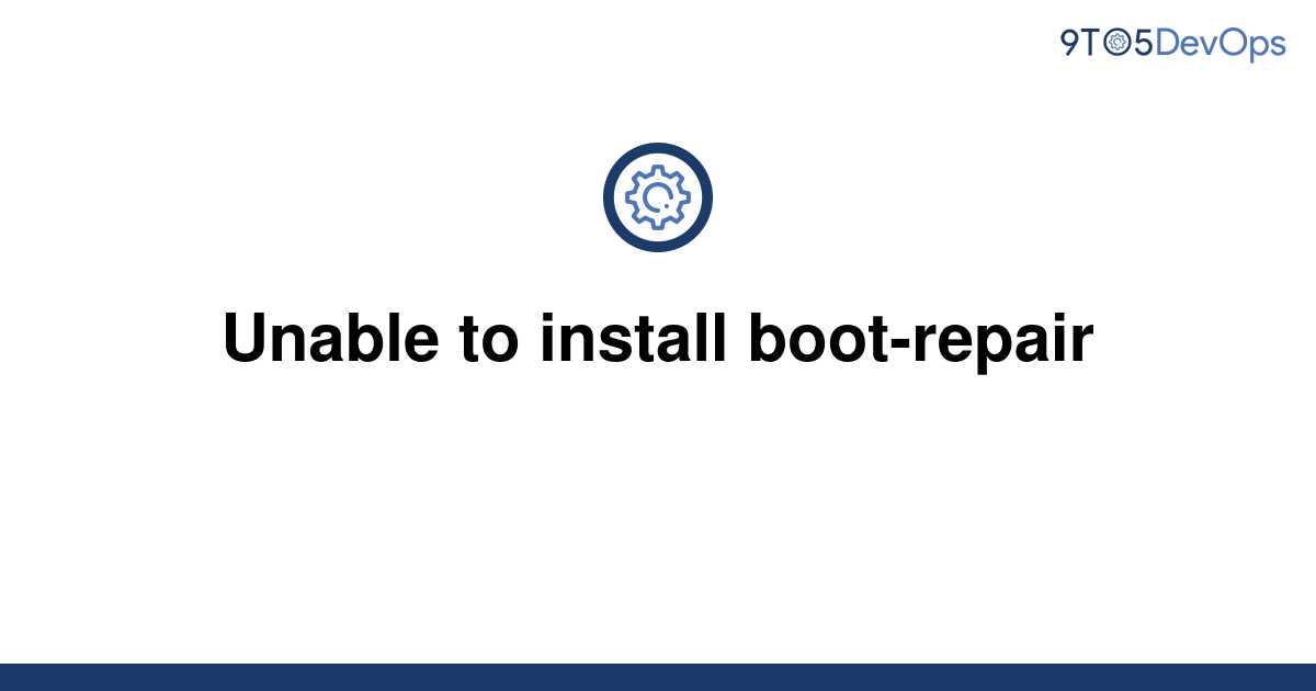 [Solved] Unable To Install Boot-repair | 9to5Answer