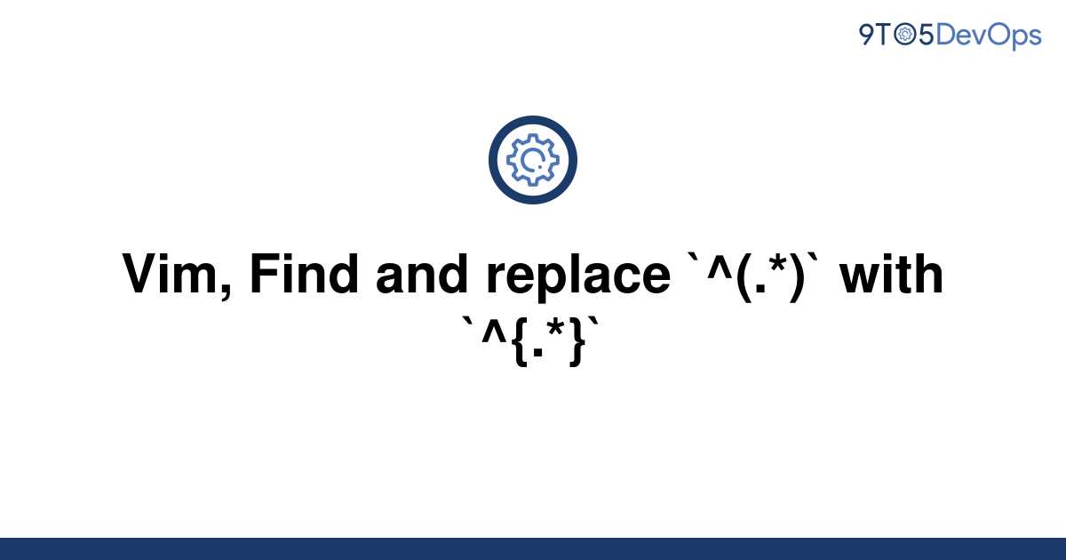  Solved Vim Find And Replace With 9to5Answer