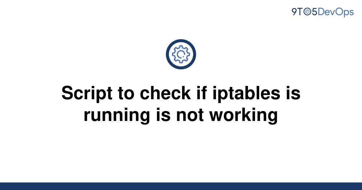 solved-script-to-check-if-iptables-is-running-is-not-9to5answer