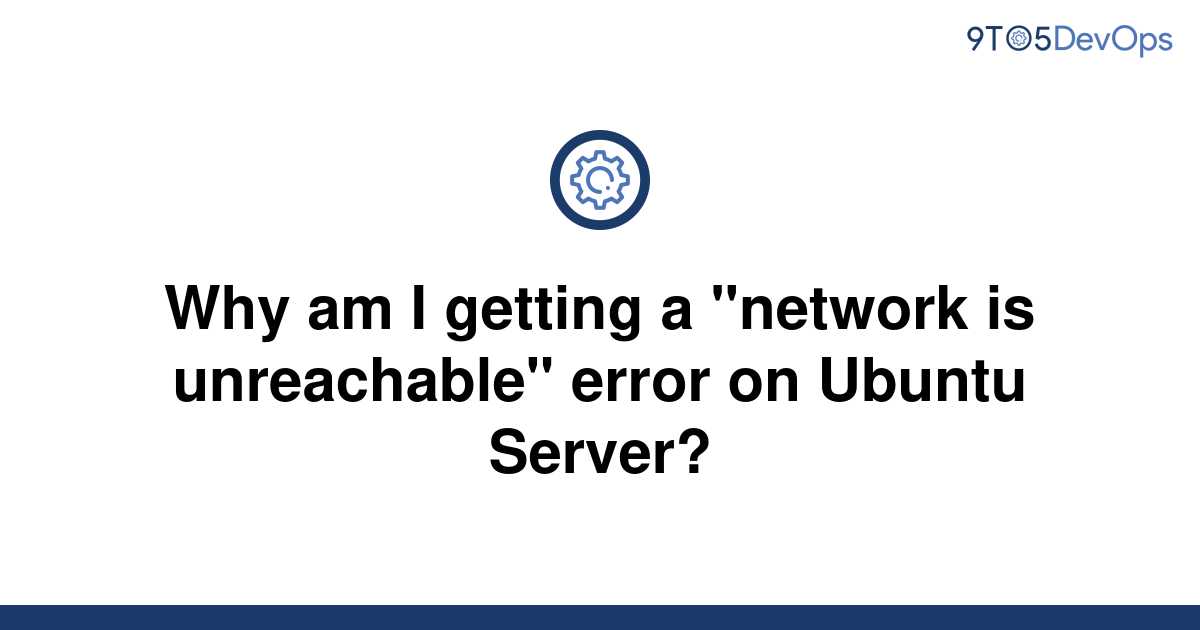 Network is unreachable что за ошибка ubuntu