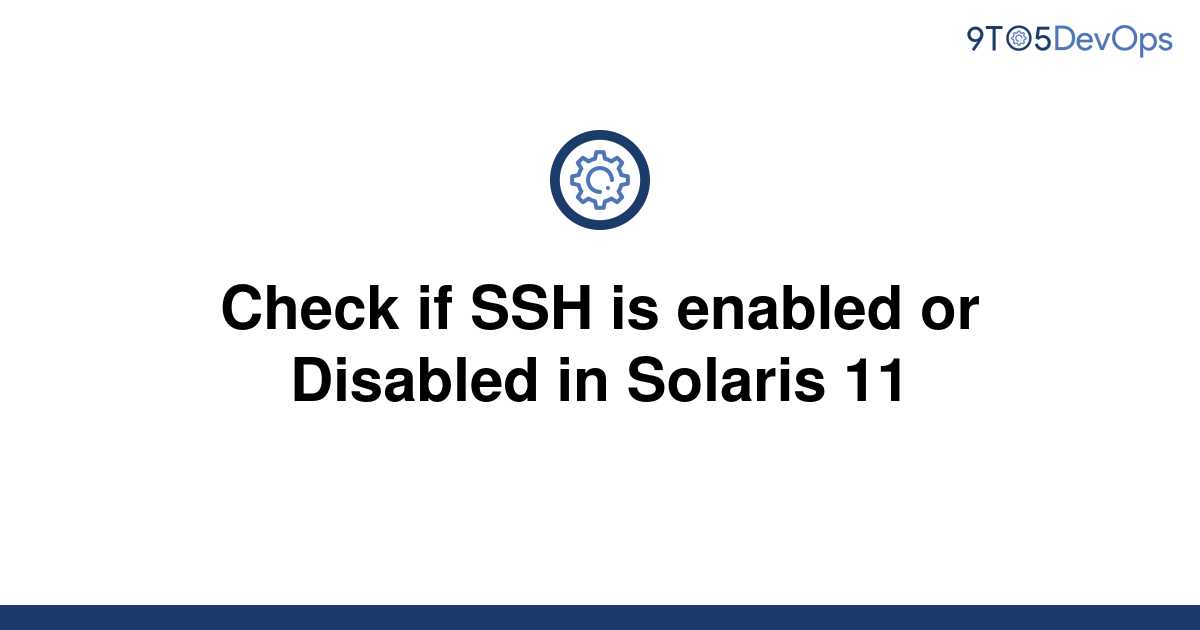 solved-check-if-ssh-is-enabled-or-disabled-in-solaris-9to5answer