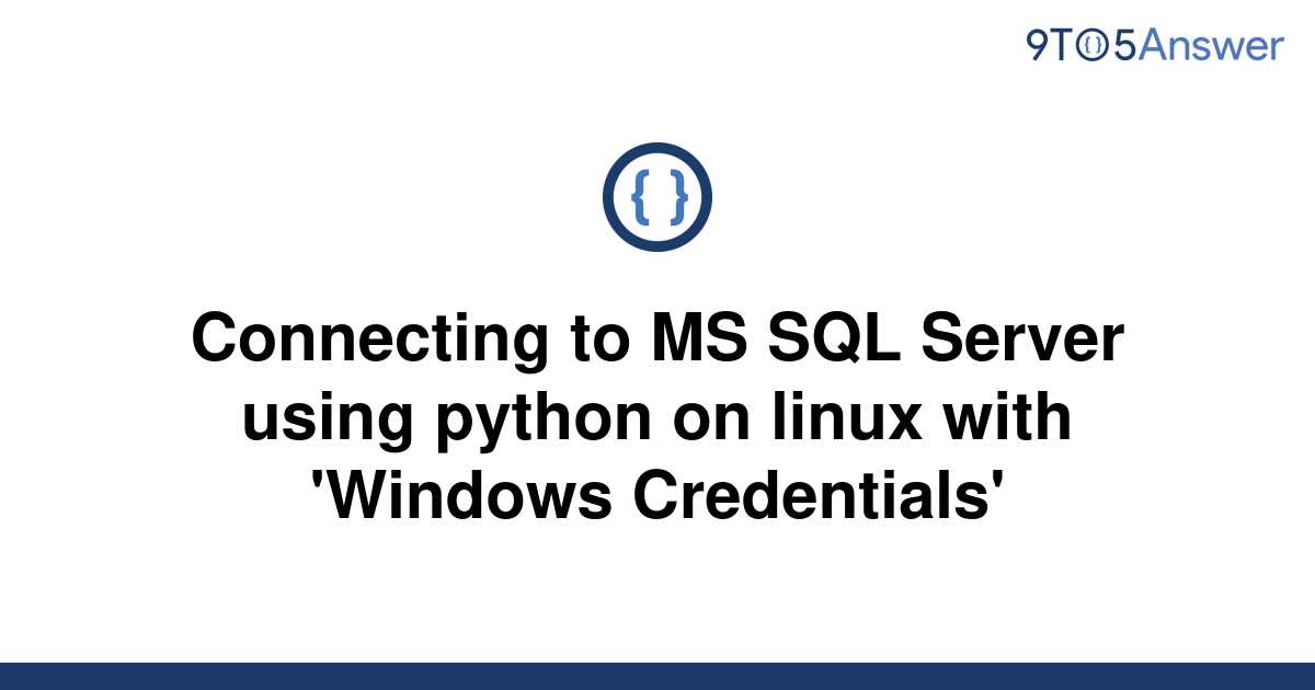 solved-connecting-to-ms-sql-server-using-python-on-9to5answer