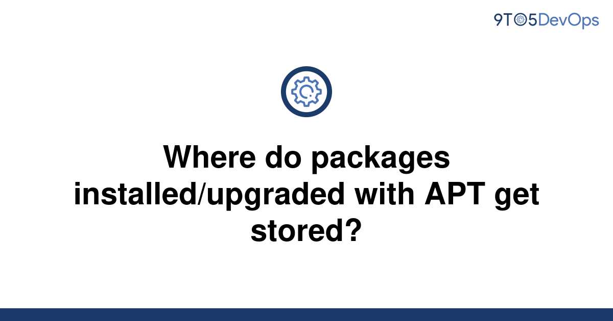 solved-where-do-packages-installed-upgraded-with-apt-9to5answer