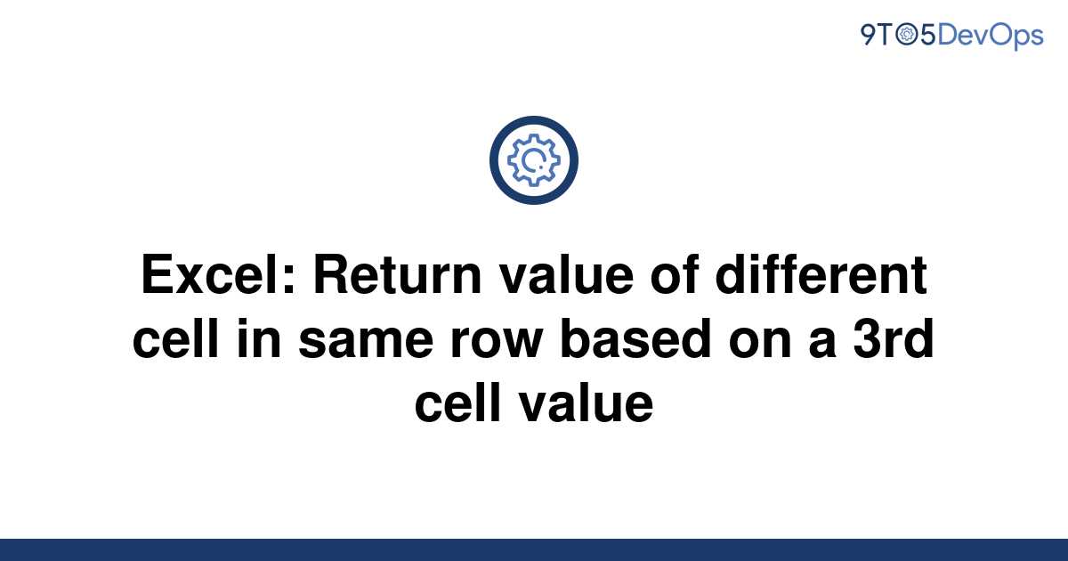 solved-excel-return-value-of-different-cell-in-same-9to5answer